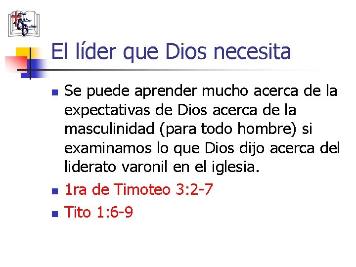 El líder que Dios necesita n n n Se puede aprender mucho acerca de