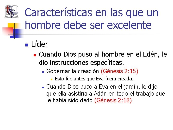 Características en las que un hombre debe ser excelente n Líder n Cuando Dios