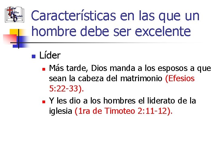 Características en las que un hombre debe ser excelente n Líder n n Más