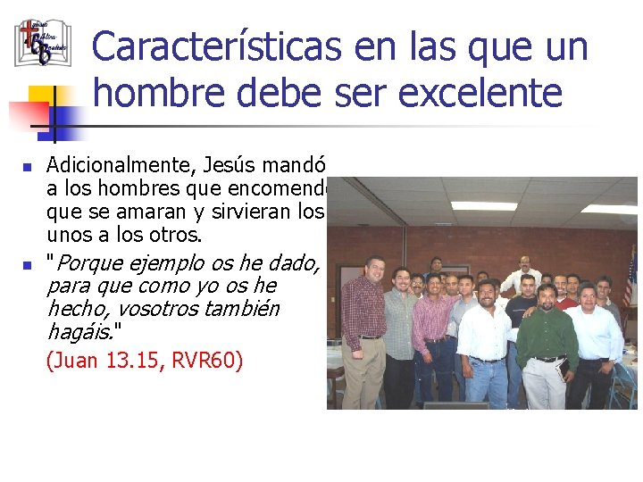 Características en las que un hombre debe ser excelente n n Adicionalmente, Jesús mandó