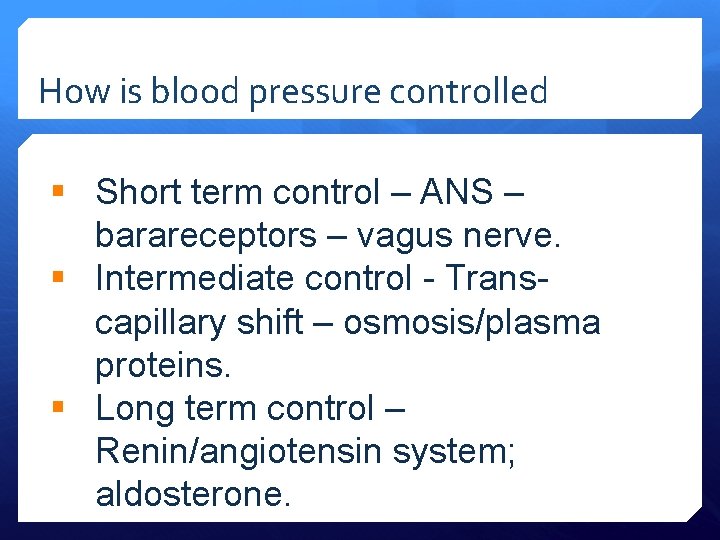How is blood pressure controlled § Short term control – ANS – barareceptors –