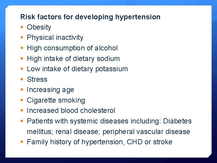 Risk factors for developing hypertension § Obesity § Physical inactivity § High consumption of