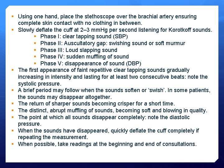 § Using one hand, place the stethoscope over the brachial artery ensuring complete skin