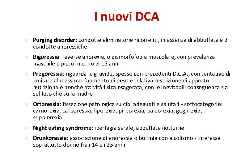 I nuovi DCA n Purging disorder: condotte eliminatorie ricorrenti, in assenza di abbuffate e
