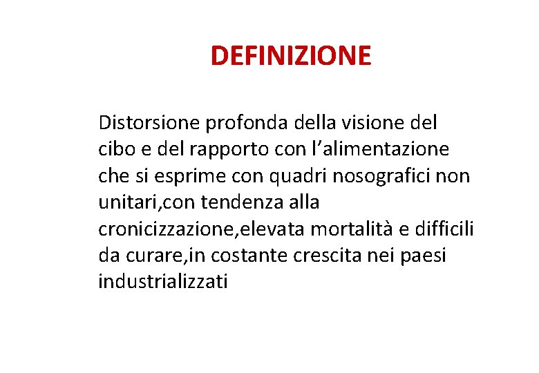 DEFINIZIONE Distorsione profonda della visione del cibo e del rapporto con l’alimentazione che si