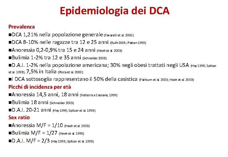 Epidemiologia dei DCA Prevalenza n. DCA 1, 21% nella popolazione generale (Favarelli et al.