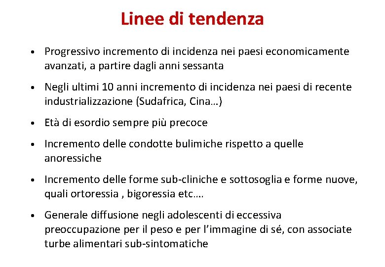 Linee di tendenza • Progressivo incremento di incidenza nei paesi economicamente avanzati, a partire