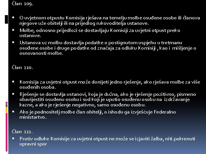 Član 109. O uvjetnom otpustu Komisija rješava na temelju molbe osuđene osobe ili članova