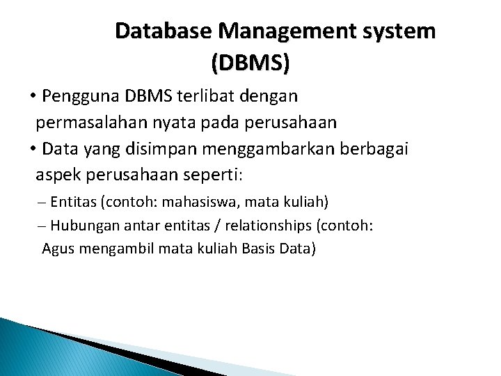 Database Management system (DBMS) • Pengguna DBMS terlibat dengan permasalahan nyata pada perusahaan •