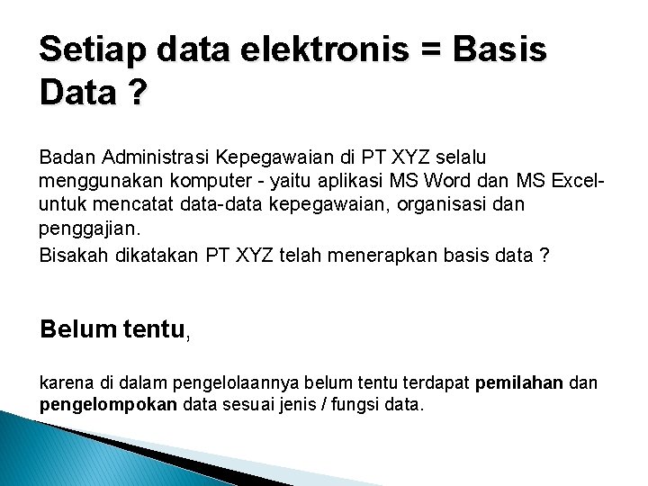 Setiap data elektronis = Basis Data ? Badan Administrasi Kepegawaian di PT XYZ selalu