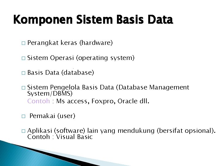 Komponen Sistem Basis Data � Perangkat keras (hardware) � Sistem Operasi (operating system) �