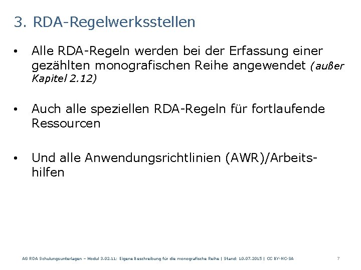 3. RDA-Regelwerksstellen • Alle RDA-Regeln werden bei der Erfassung einer gezählten monografischen Reihe angewendet