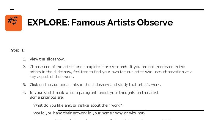 #5 EXPLORE: Famous Artists Observe Step 1: 1. View the slideshow. 2. Choose one