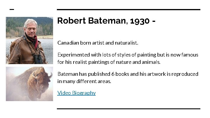 Robert Bateman, 1930 Canadian born artist and naturalist. Experimented with lots of styles of