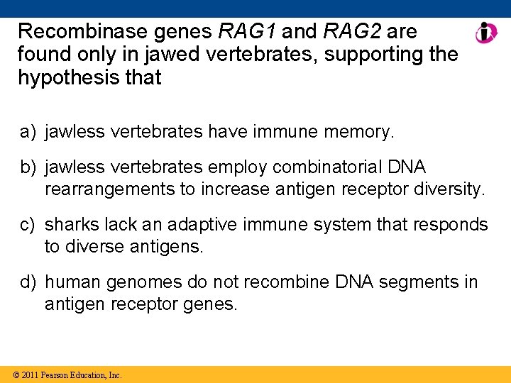 Recombinase genes RAG 1 and RAG 2 are found only in jawed vertebrates, supporting