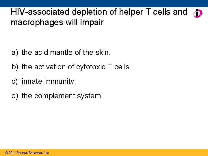 HIV-associated depletion of helper T cells and macrophages will impair a) the acid mantle