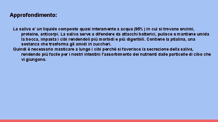 Approfondimento: La saliva e’ un liquido composto quasi interamente a acqua (95%) in cui