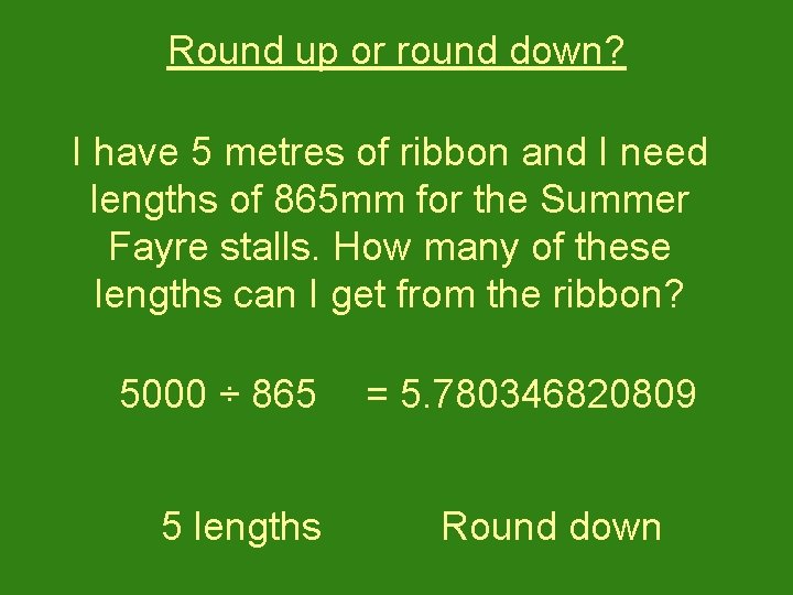 Round up or round down? I have 5 metres of ribbon and I need