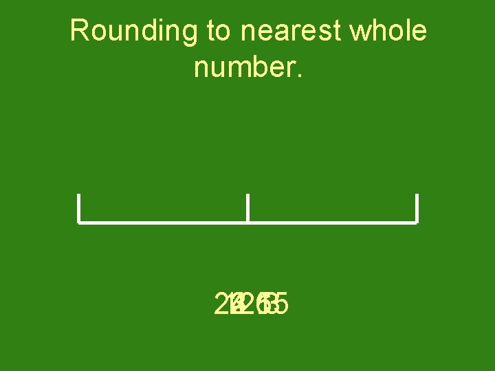 Rounding to nearest whole number. 24. 15 12. 3 4. 5 3. 6 2.