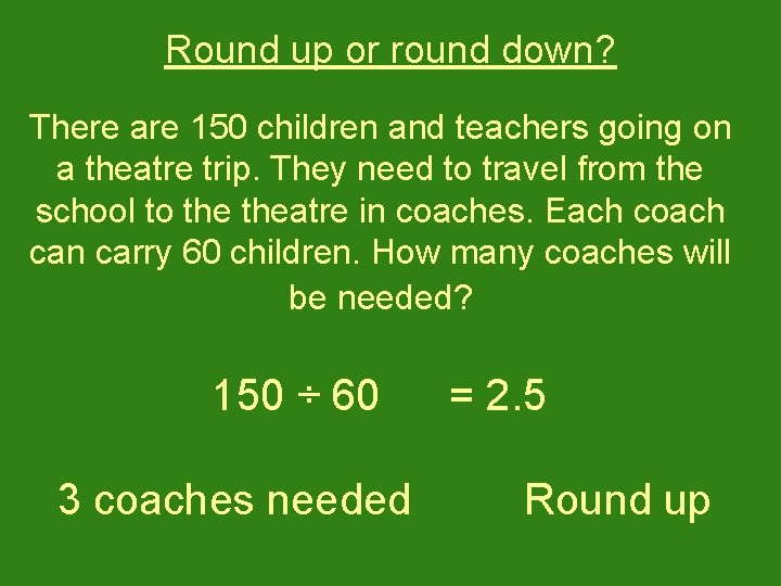 Round up or round down? There are 150 children and teachers going on a