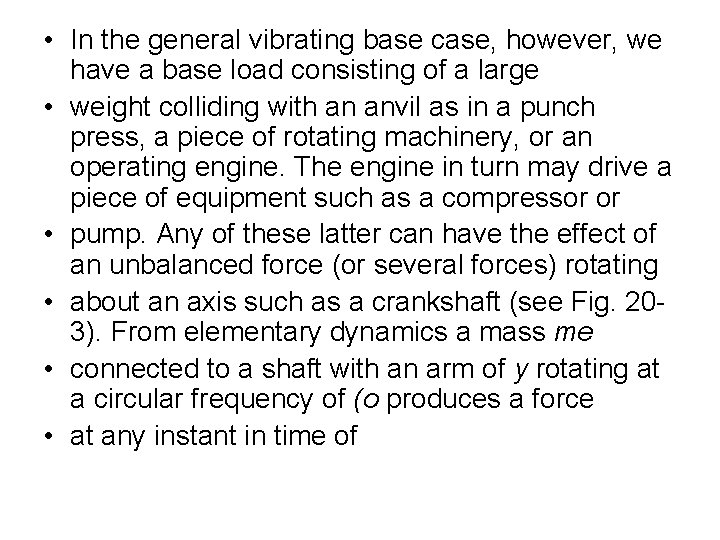  • In the general vibrating base case, however, we have a base load