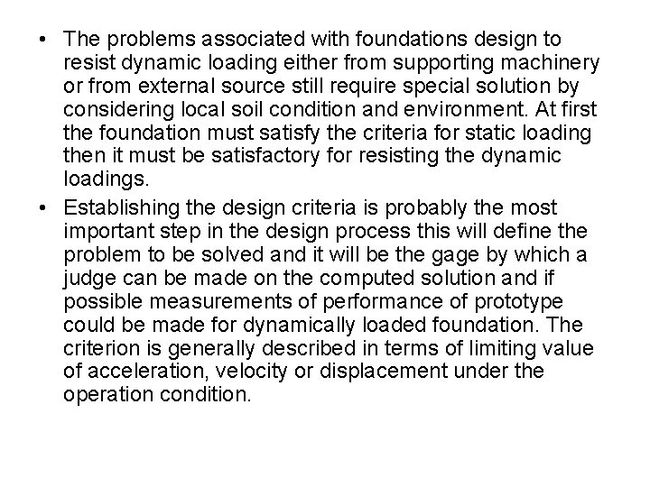  • The problems associated with foundations design to resist dynamic loading either from