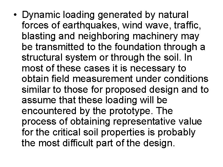  • Dynamic loading generated by natural forces of earthquakes, wind wave, traffic, blasting