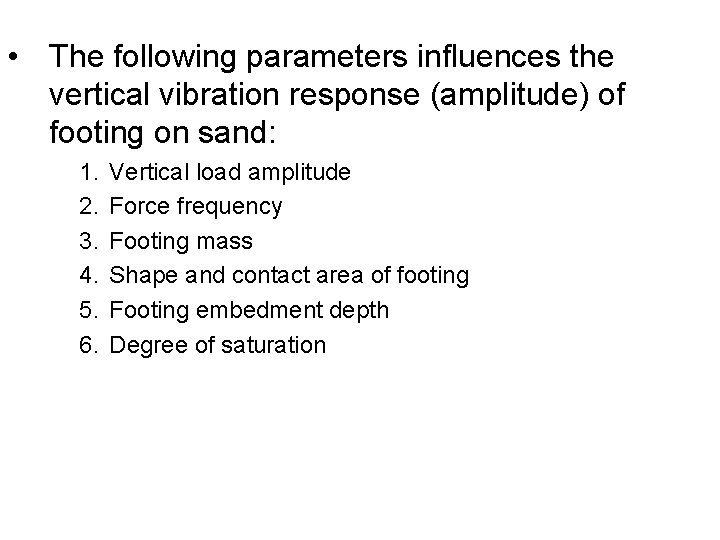  • The following parameters influences the vertical vibration response (amplitude) of footing on