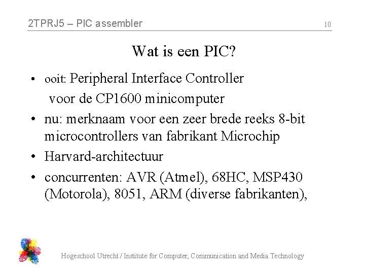 2 TPRJ 5 – PIC assembler Wat is een PIC? • ooit: Peripheral Interface