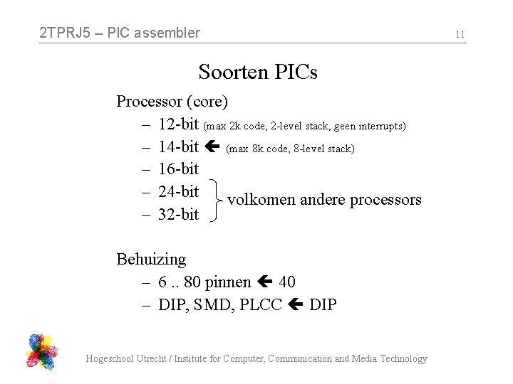 2 TPRJ 5 – PIC assembler Soorten PICs Processor (core) – 12 -bit (max