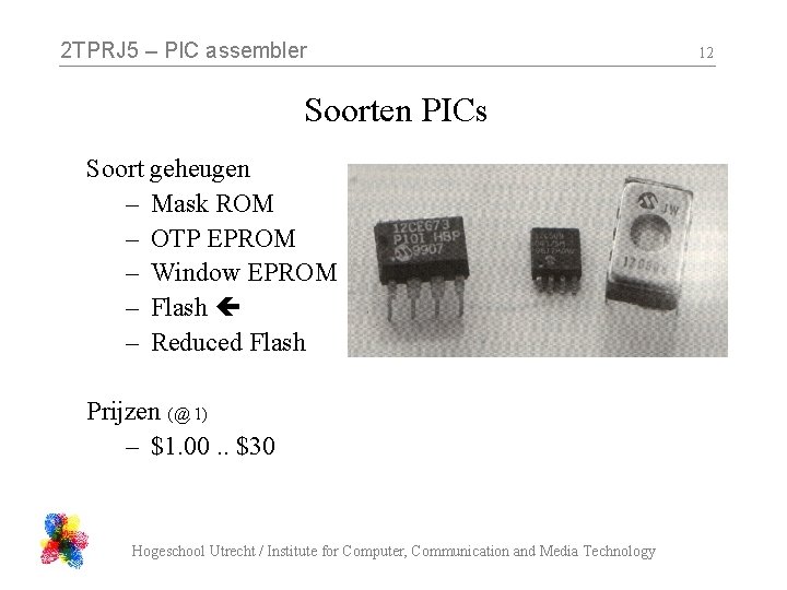 2 TPRJ 5 – PIC assembler Soorten PICs Soort geheugen – Mask ROM –