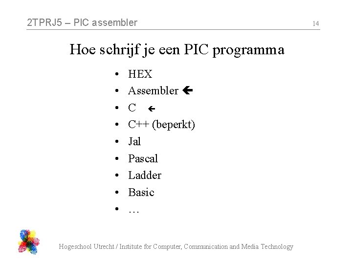 2 TPRJ 5 – PIC assembler Hoe schrijf je een PIC programma • •