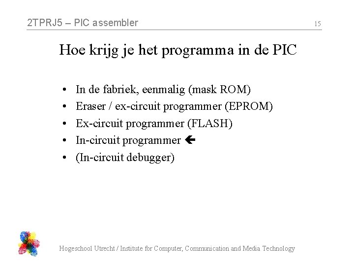 2 TPRJ 5 – PIC assembler Hoe krijg je het programma in de PIC