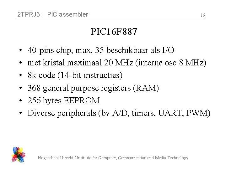 2 TPRJ 5 – PIC assembler 16 PIC 16 F 887 • • •