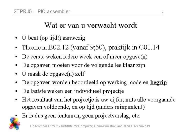 2 TPRJ 5 – PIC assembler 2 Wat er van u verwacht wordt •