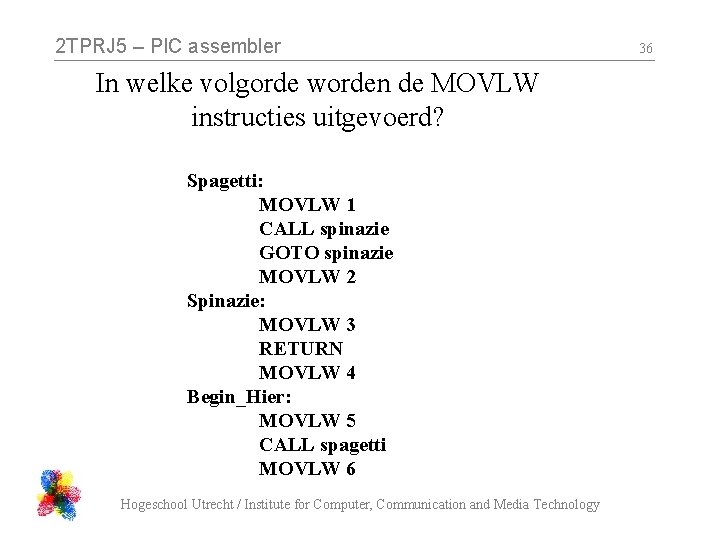 2 TPRJ 5 – PIC assembler In welke volgorde worden de MOVLW instructies uitgevoerd?