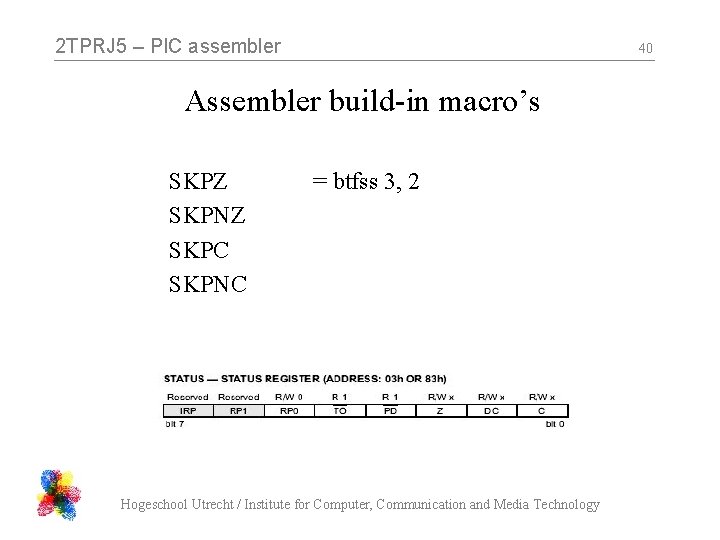 2 TPRJ 5 – PIC assembler 40 Assembler build-in macro’s SKPZ SKPNZ SKPC SKPNC