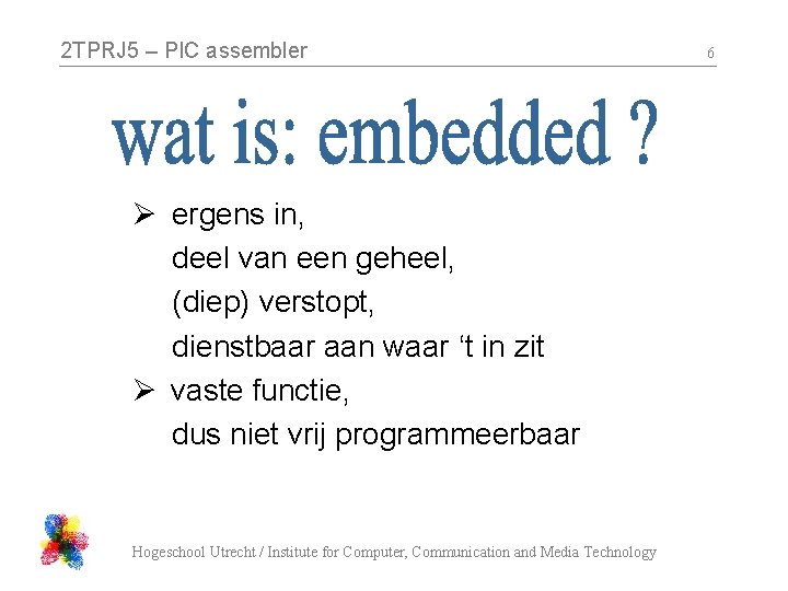 2 TPRJ 5 – PIC assembler Ø ergens in, deel van een geheel, (diep)