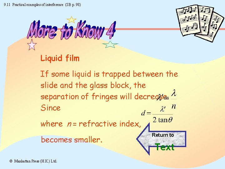 9. 11 Practical examples of interference (SB p. 98) Liquid film If some liquid