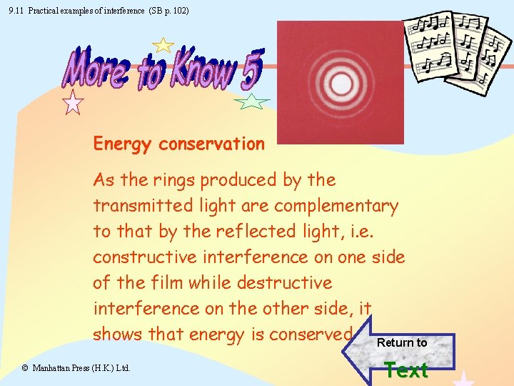 9. 11 Practical examples of interference (SB p. 102) Energy conservation As the rings