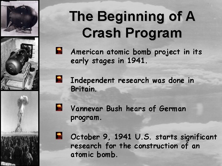 The Beginning of A Crash Program American atomic bomb project in its early stages