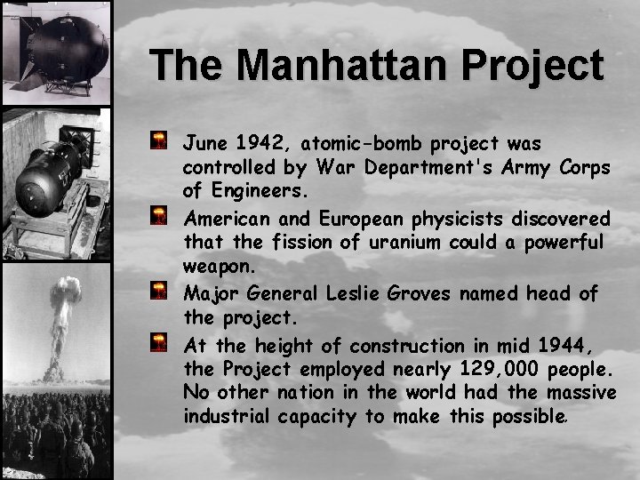 The Manhattan Project June 1942, atomic-bomb project was controlled by War Department's Army Corps