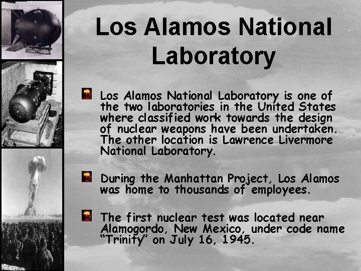 Los Alamos National Laboratory is one of the two laboratories in the United States