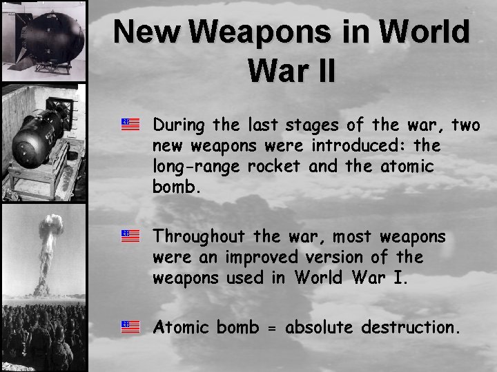 New Weapons in World War II During the last stages of the war, two