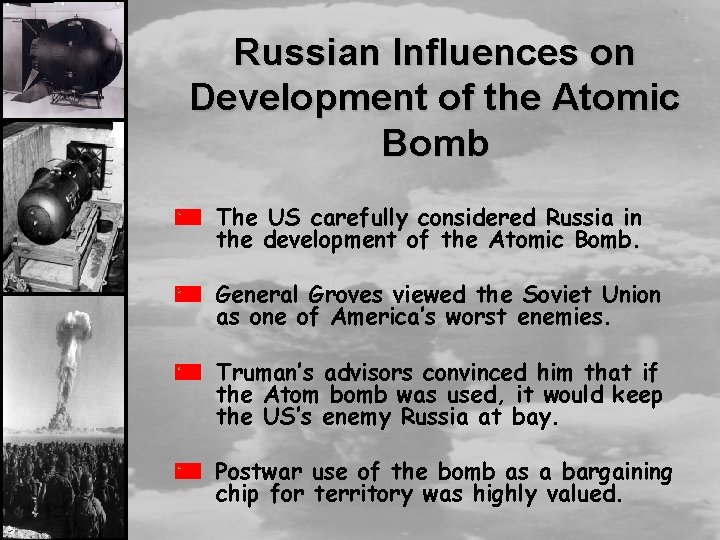 Russian Influences on Development of the Atomic Bomb The US carefully considered Russia in