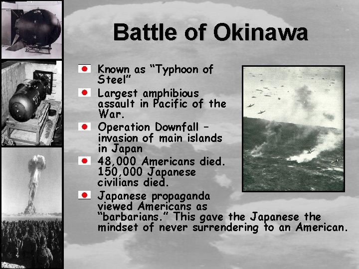 Battle of Okinawa Known as “Typhoon of Steel” Largest amphibious assault in Pacific of