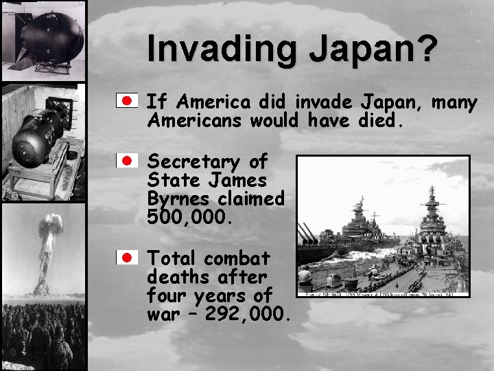 Invading Japan? If America did invade Japan, many Americans would have died. Secretary of