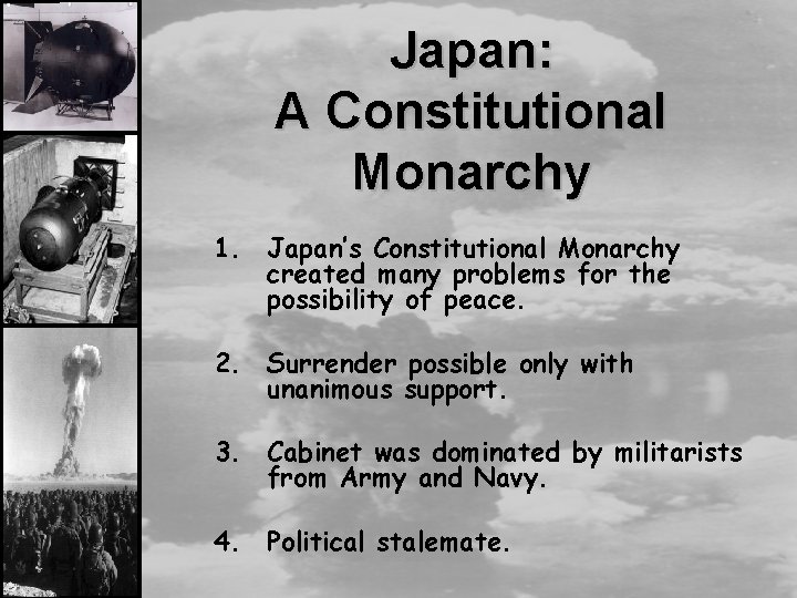 Japan: A Constitutional Monarchy 1. Japan’s Constitutional Monarchy created many problems for the possibility