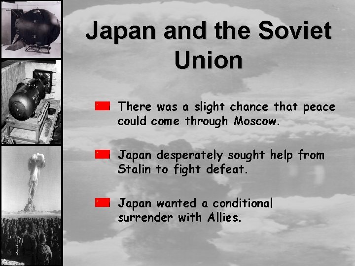 Japan and the Soviet Union There was a slight chance that peace could come