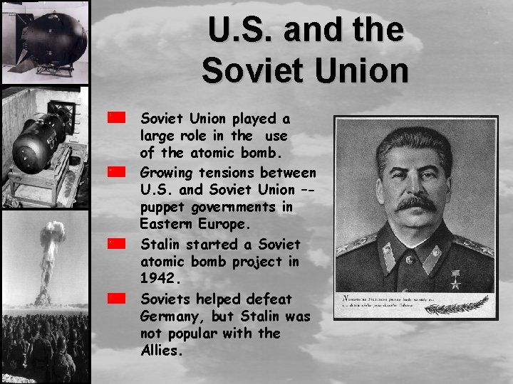 U. S. and the Soviet Union played a large role in the use of
